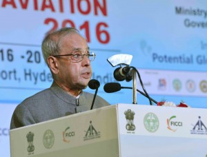 The President, Shri Pranab Mukherjee addressing at the inauguration of the 5th Edition of Binennial Aviation Event on the theme 'India's Civil Aviation Sector: Potential a Global Manufacturing & MRO Hub', at Hyderabad on March 16, 2016.